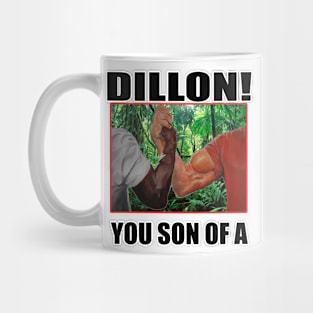 dillon you son of a arnold schwarzenegger predator Mug